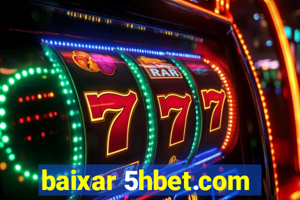 baixar 5hbet.com